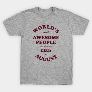 World's Most Awesome People are born on 12th of August T-Shirt